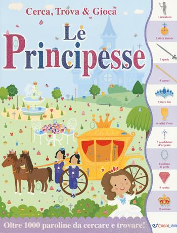 Le principesse. Cerca, trova & gioca. Ediz. a colori - Lauren Ellis - Libro Crealibri 2020 | Libraccio.it