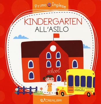 Kindergarten-All'asilo. Ediz. a colori - Alena Razumova - Libro Crealibri 2020, Primo inglese | Libraccio.it
