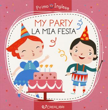 My party-La mia festa. Ediz. a colori - Alena Razumova - Libro Crealibri 2020, Primo inglese | Libraccio.it