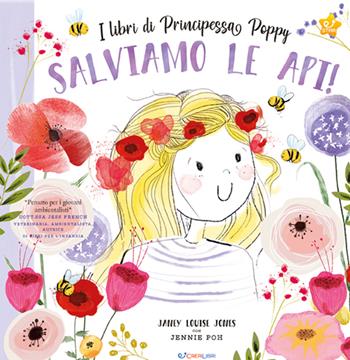 Salviamo le api! I libri di principessa Poppy. Ediz. a colori - Janey Louise Jones - Libro Crealibri 2020, Star | Libraccio.it