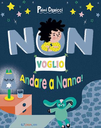 Non voglio andare a nanna! Primi capricci. Ediz. a colori - Erine Savannah - Libro Crealibri 2020 | Libraccio.it
