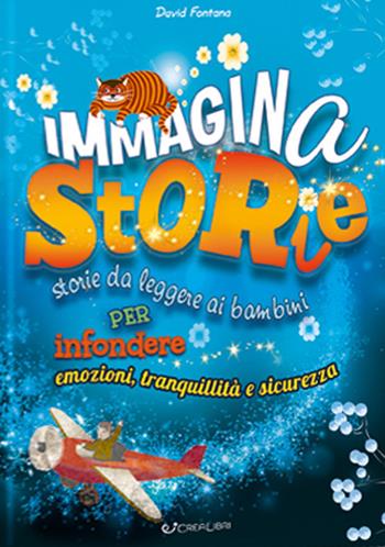 Immaginastorie. Storie da leggere ai bambini per infondere emozioni, tranquillità e sicurezza. Ediz. a colori - David Fontana - Libro Crealibri 2020, Star | Libraccio.it