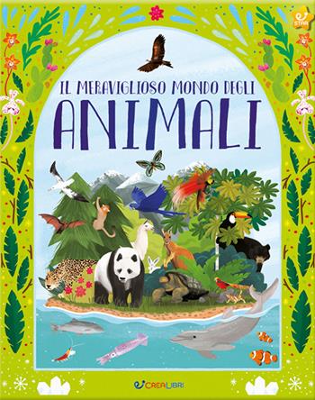 Il meraviglioso mondo degli animali. Ediz. a colori - Maddy Vian - Libro Crealibri 2020 | Libraccio.it