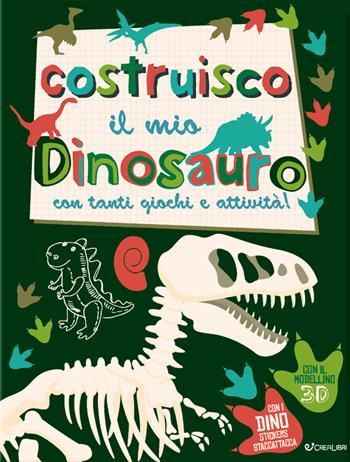 Costruisco il mio dinosauro con tanti giochi e attività! Genialibri. Ediz. illustrata - Frankie Jones - Libro Crealibri 2021 | Libraccio.it