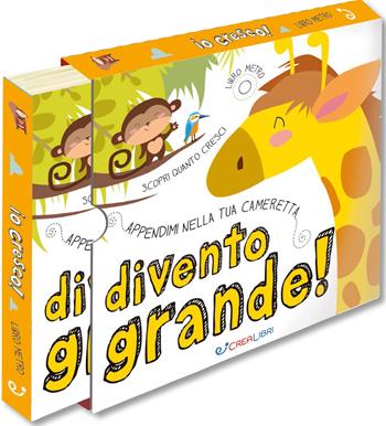 Divento grande! Libro metro. Ediz. a colori  - Libro Crealibri 2021 | Libraccio.it
