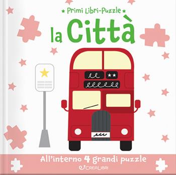 La città. Primi libri puzzle. Ediz. a colori  - Libro Crealibri 2021, Primi Puzzle | Libraccio.it