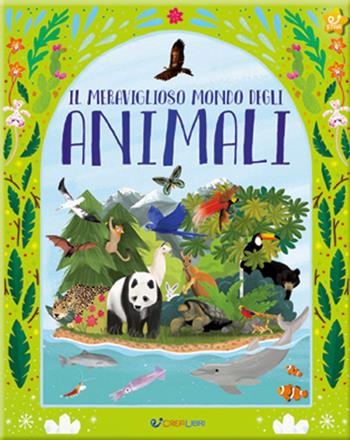 Il meraviglioso mondo degli animali. La mia natura. Ediz. a colori  - Libro Crealibri 2021, Star | Libraccio.it