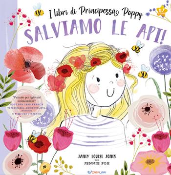 Salviamo le api! I libri di principessa Poppy. Ediz. a colori - Janey Louise Jones - Libro Crealibri 2021, Star | Libraccio.it