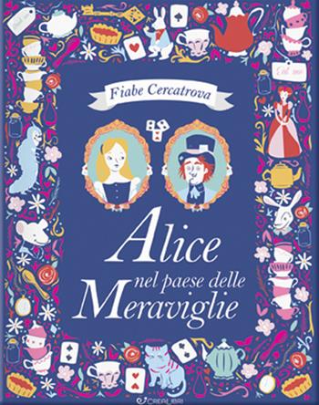 Alice nel paese delle meraviglie da Lewis Carroll. Fiabe cercatrova. Ediz. a colori - Sarah Powell - Libro Crealibri 2021 | Libraccio.it
