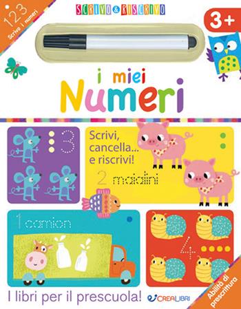 I miei numeri. Scrivo&riscrivo. Ediz. a colori. Con pennarello  - Libro Crealibri 2022 | Libraccio.it