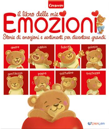 Il libro delle mie emozioni. Storie di emozioni e sentimenti per diventare grandi  - Libro Crealibri 2022, Crescere | Libraccio.it