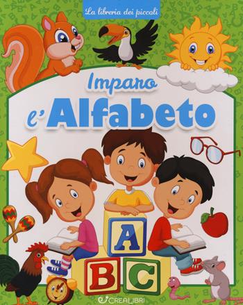 Imparo l'alfabeto. La libreria dei piccoli. Ediz. a colori  - Libro Crealibri 2023 | Libraccio.it