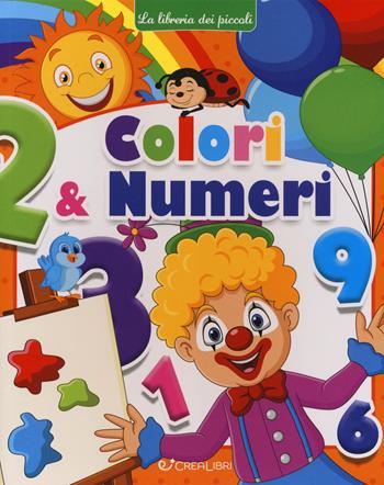 Colori & numeri. Ediz. a colori  - Libro Crealibri 2023, La libreria dei piccoli | Libraccio.it