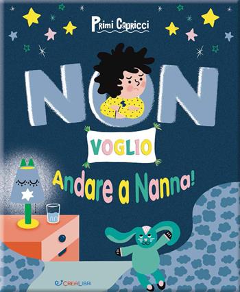 Non voglio andare a nanna! Primi capricci. Ediz. a colori - Erine Savannah - Libro Crealibri 2022 | Libraccio.it