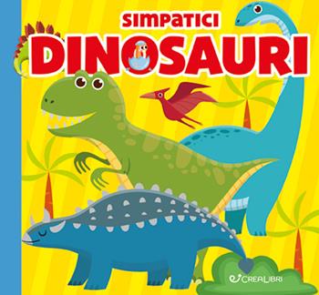 Simpatici dinosauri. Carezze di stoffa. Ediz. a colori  - Libro Crealibri 2022 | Libraccio.it