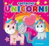 Fantastici unicorni. Carezze di stoffa. Ediz. a colori