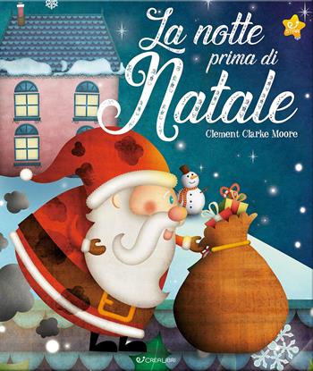 La notte prima di Natale. Ediz. a colori - Clement C. Moore - Libro Crealibri 2022, Natale con noi | Libraccio.it