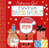 Evviva Babbo Natale. Schiaccia qui! Ediz. a colori