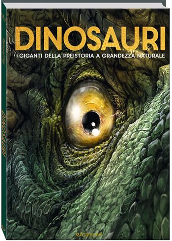 Dinosauri. I giganti della preistoria a grandezza naturale. Ediz. a colori  - Libro Crealibri 2022, Star | Libraccio.it