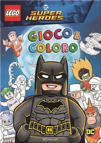 Batman. Lego DC. Gioco & coloro. Ediz. a colori  - Libro Crealibri 2023 | Libraccio.it
