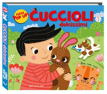 Cuccioli dolcissimi. Ediz. a colori  - Libro Crealibri 2023, Super pop-up! | Libraccio.it