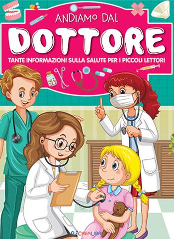 Chi ha paura del dottore?  - Libro Crealibri 2023, Libri utili | Libraccio.it