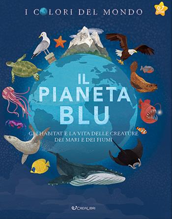 Il pianeta blu  - Libro Crealibri 2023 | Libraccio.it