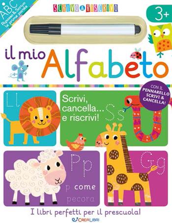Il mio alfabeto. Scrivo&riscrivo. Ediz. a colori. Con pennarello cancellabile  - Libro Crealibri 2023 | Libraccio.it