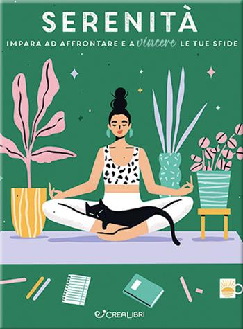 Serenità. Impara ad affrontare e a vincere le tue sfide  - Libro Crealibri 2023 | Libraccio.it