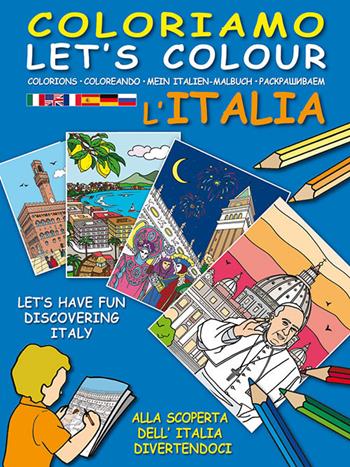 Coloriamo l'Italia. Alla scoperta dell'Italia divertendoci-Let's colour Italia. Let's have fun discovering Italy. Ediz. illustrata  - Libro Lozzi Roma 2016 | Libraccio.it