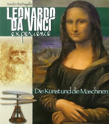 Leonardo da Vinci Experience. L'arte e le macchine. Ediz. tedesca - Sandro Barbagallo - Libro Lozzi Roma 2018 | Libraccio.it