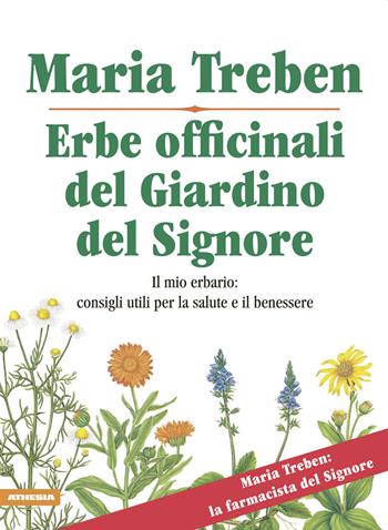 Erbe officinali del giardino del Signore. Il mio erbario: consigli utili per la salute e il benessere - Maria Treben - Libro Athesia 2015 | Libraccio.it