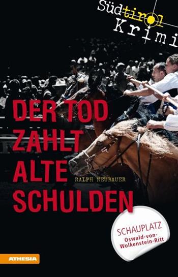Der Tod zahlt alte Schulden. Südtirol-Krimi band. Vol. 6 - Ralph Neubauer - Libro Athesia 2015 | Libraccio.it
