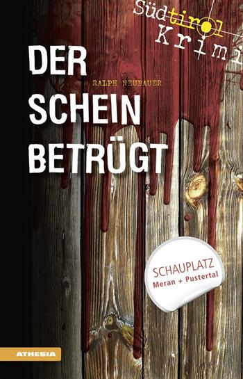 Der Schein betrügt. Südtirol-Krimi band. Vol. 4 - Ralph Neubauer - Libro Athesia 2018 | Libraccio.it