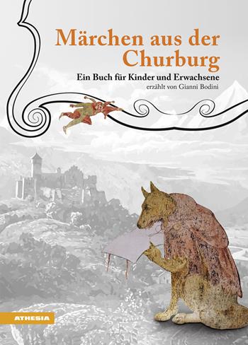 Märchen aus der Churburg - Gianni Bodini - Libro Athesia 2017 | Libraccio.it