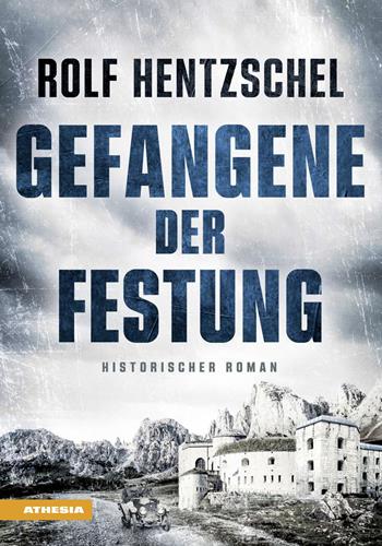 Gefangene der Festung - Rolf Hentzschel - Libro Athesia 2019 | Libraccio.it