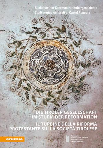 Die Tiroler Gesellschaft im Sturm der Reformation. Il turbine della Riforma protestante sulla società tirolese  - Libro Athesia 2019 | Libraccio.it