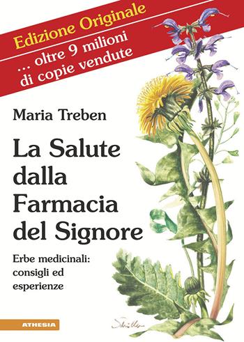 La salute dalla farmacia del Signore. Erbe medicinali: consigli ed esperienze. Ediz. integrale - Maria Treben - Libro Athesia 2020 | Libraccio.it