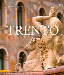 Trento - Fiorenzo Degasperi - Libro Athesia 2021 | Libraccio.it