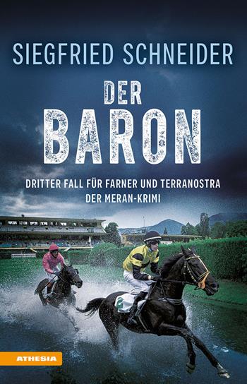 Der Baron. Der Meran-Krimi. Dritter Fall für Farner und Terranostra - Siegfried Schneider - Libro Athesia 2024 | Libraccio.it