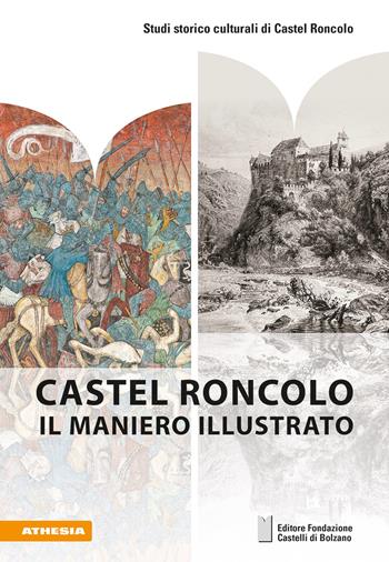 Castel Roncolo. Il maniero illustrato - Anja Grebe, Grossmann G. Ulrich, Florian Hofer - Libro Athesia 2023, Studi storico culturali di Castel Roncolo | Libraccio.it