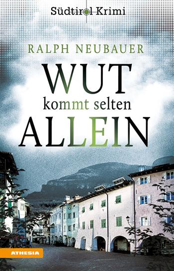 Wut kommt selten allein. Südtirol-Krimi band. Vol. 7 - Ralph Neubauer - Libro Athesia 2023 | Libraccio.it