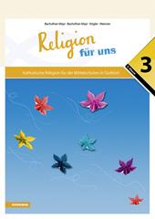 Religion für uns. Katholische Religion für die Mittelschulen in Südtirol. Vol. 3