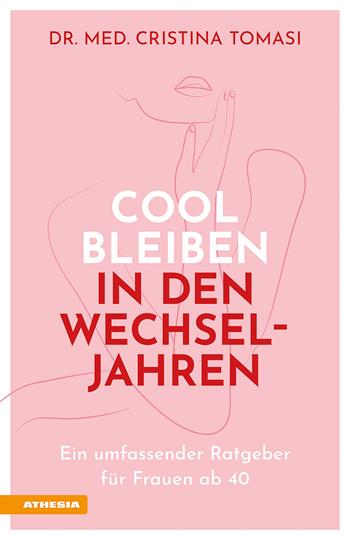 Cool bleiben in den Wechseljahren. Ein umfassender Ratgeber für Frauen ab 40 - Cristina Tomasi - Libro Athesia 2024 | Libraccio.it