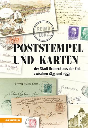 Poststempel und -karten der Stadt Bruneck 1835-1953 - Reimo Lunz - Libro Athesia 2024 | Libraccio.it