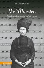 Le maestre. Piccole storie scolastiche d'altri tempi