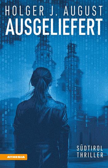 Ausgeliefert. Südtirol-Thriller - Holger J. August - Libro Athesia 2025 | Libraccio.it