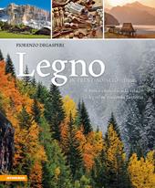 Legno in Trentino-Alto Adige. Il bosco custodisce la vita, il legno ne racconta la storia