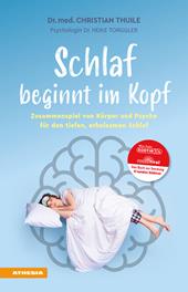 Schlaf beginnt im Kopf. Zusammenspiel von Körper und Psyche für den tiefen, erholsamen Schlaf