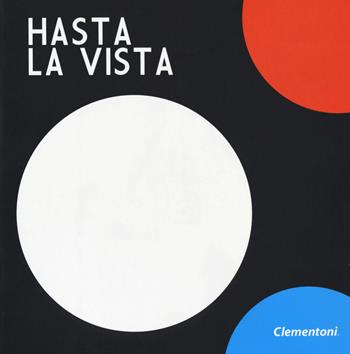 Hasta la vista! Ediz. a colori  - Libro Clementoni 2019, Mille giorni | Libraccio.it